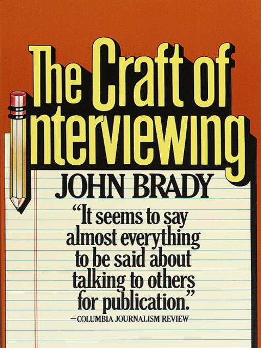 Title details for The Craft of Interviewing by John Brady - Available